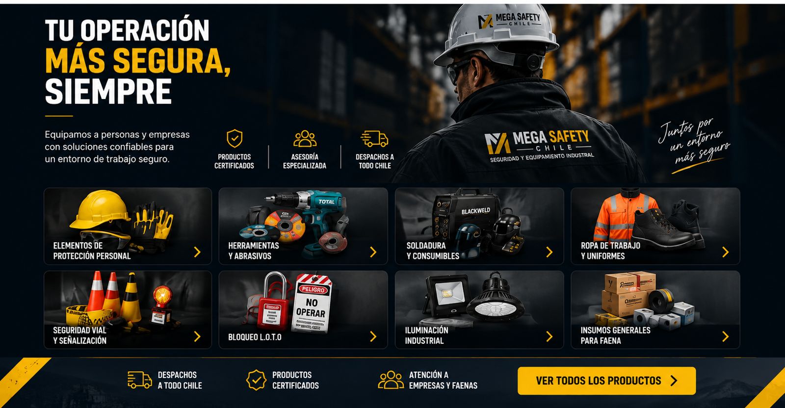 Tu operación más segura, siempre — Mega Safety Chile. Elementos de protección personal, herramientas y abrasivos, soldadura y consumibles, ropa de trabajo, seguridad vial, bloqueo LOTO, iluminación industrial, insumos generales