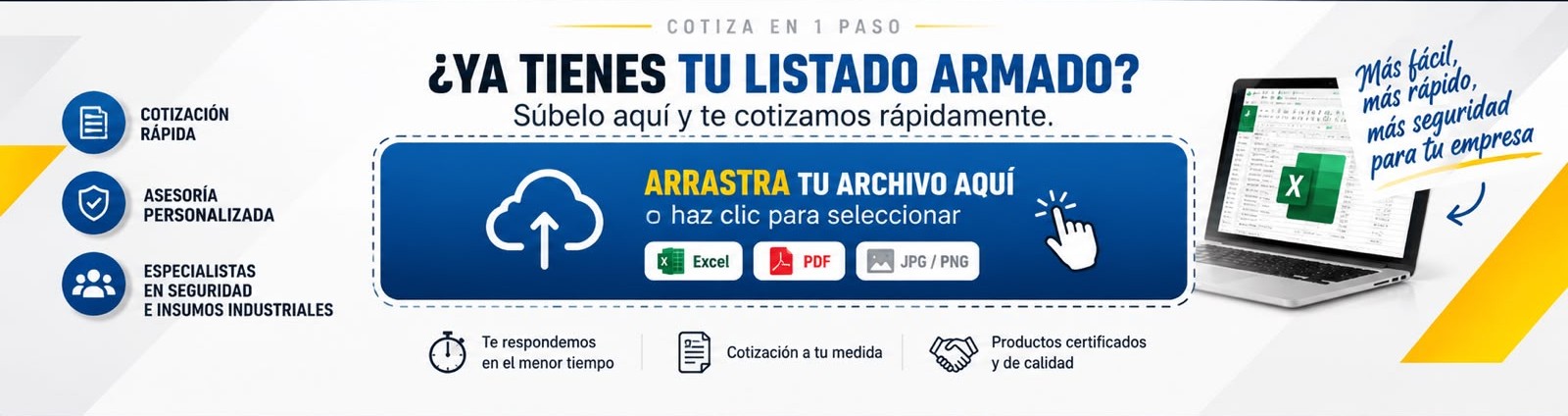 Cotiza en 1 paso — ¿Ya tienes tu listado armado? Súbelo aquí y te cotizamos rápidamente.